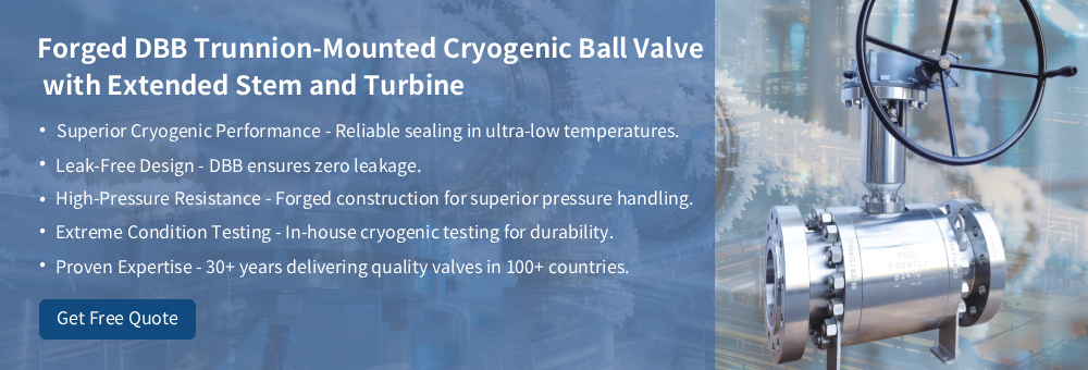 Forged DBB Trunnion-Mounted Cryogenic Ball Valve with Extended Stem and Turbine Válvula de bola criogénica montada en muñón DBB forjada con vástago extendido y turbina